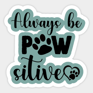 Always Be Pawsitive Sticker